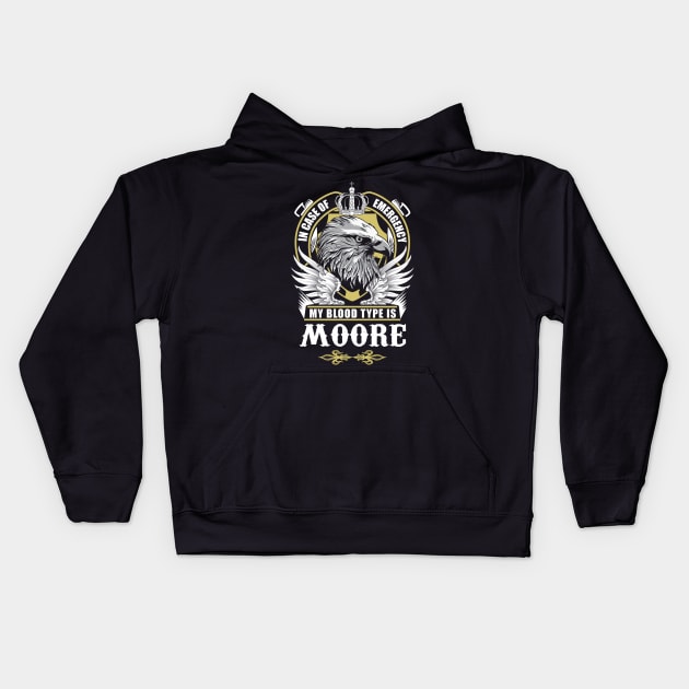 Moore Name T Shirt - In Case Of Emergency My Blood Type Is Moore Gift Item Kids Hoodie by AlyssiaAntonio7529